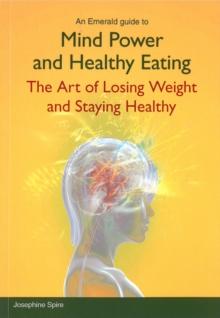 Mind Power And Healthy Eating : The Art of Losing Weight and Staying Healthy