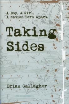 Taking Sides : A Boy. A Girl. A Nation Torn Apart.