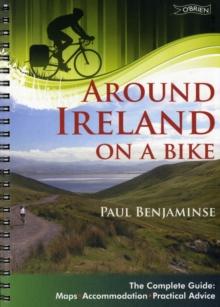 Around Ireland on a Bike : The Complete Guide: Maps, Accommodation, Practical Advice