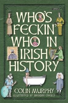 Who's Feckin' Who in Irish History