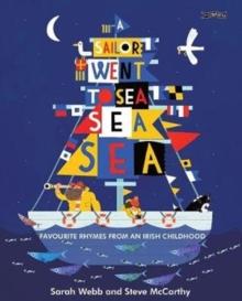 A Sailor Went to Sea, Sea, Sea : Favourite Rhymes from an Irish Childhood