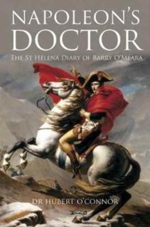 Napoleon's Doctor : The St Helena Diary of Barry O'Meara