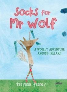 Socks for Mr Wolf : A Woolly Adventure Around Ireland