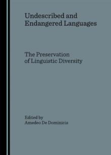 Undescribed and Endangered Languages : the Preservation of Linguistic Diversity