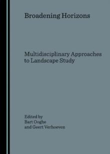 Broadening Horizons : Multidisciplinary Approaches to Landscape Study