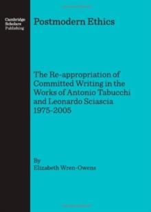 Postmodern Ethics : The Re-appropriation of Committed Writing in the Works of Antonio Tabucchi and Leonardo Sciascia 1975-2005