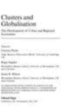 Clusters and Globalisation : The Development of Urban and Regional Economies