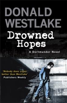 Drowned Hopes : A Dortmunder Mystery