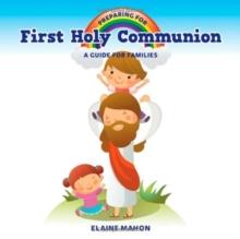 Preparing for First Holy Communion : A Guide for Families