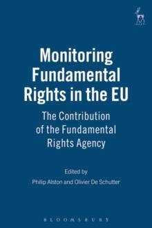 Monitoring Fundamental Rights in the EU : The Contribution of the Fundamental Rights Agency