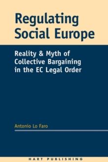 Regulating Social Europe : Reality and Myth of Collective Bargaining in the Ec Legal Order