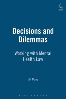 Decisions and Dilemmas : Working with Mental Health Law