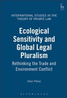 Ecological Sensitivity and Global Legal Pluralism : Rethinking the Trade and Environment Conflict