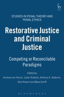 Restorative Justice and Criminal Justice : Competing or Reconcilable Paradigms