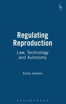 Regulating Reproduction : Law, Technology and Autonomy