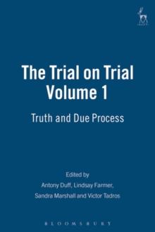 The Trial on Trial: Volume 1 : Truth and Due Process