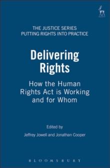 Delivering Rights : How the Human Rights Act is Working and for Whom