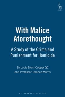 With Malice Aforethought : A Study of the Crime and Punishment for Homicide