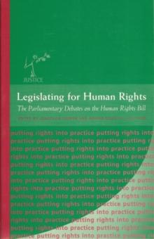 Legislating for Human Rights : The Parliamentary Debates on the Human Rights Bill