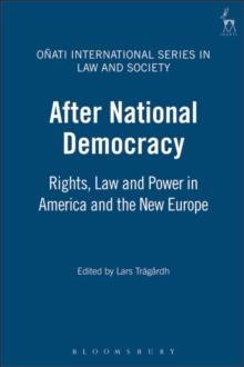 After National Democracy : Rights, Law and Power in America and the New Europe