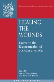 Healing the Wounds : Essays on the Reconstruction of Societies After War