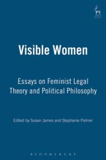 Visible Women : Essays on Feminist Legal Theory and Political Philosophy