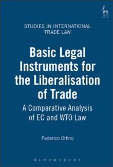 Basic Legal Instruments for the Liberalisation of Trade : A Comparative Analysis of Ec and WTO Law