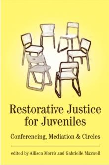 Restorative Justice for Juveniles : Conferencing, Mediation and Circles