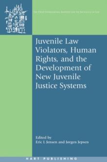 Juvenile Law Violators, Human Rights, and the Development of New Juvenile Justice Systems