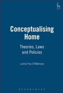 Conceptualising Home : Theories, Laws and Policies