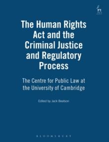 The Human Rights Act and the Criminal Justice and Regulatory Process : The Centre for Public Law at the University of Cambridge