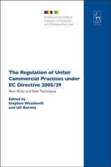 The Regulation of Unfair Commercial Practices under EC Directive 2005/29 : New Rules and New Techniques