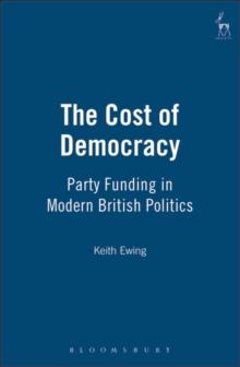 The Cost of Democracy : Party Funding in Modern British Politics