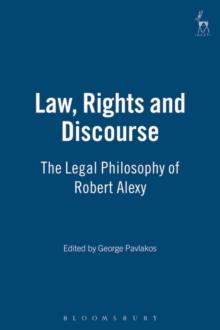 Law, Rights and Discourse : The Legal Philosophy of Robert Alexy