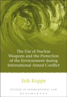 The Use of Nuclear Weapons and the Protection of the Environment during International Armed Conflict