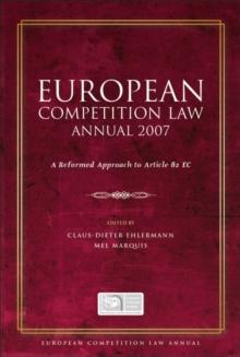 European Competition Law Annual 2007 : A Reformed Approach to Article 82 Ec