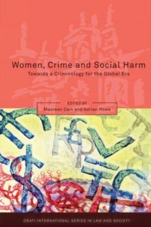 Women, Crime and Social Harm : Towards a Criminology for the Global Age