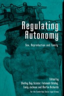 Regulating Autonomy : Sex, Reproduction and Family