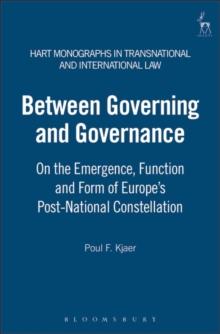 Between Governing and Governance : On the Emergence, Function and Form of Europe's Post-National Constellation