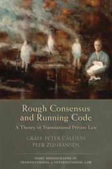 Rough Consensus and Running Code : A Theory of Transnational Private Law