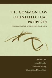 The Common Law of Intellectual Property : Essays in Honour of Professor David Vaver