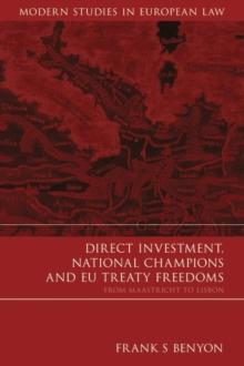 Direct Investment, National Champions and EU Treaty Freedoms : From Maastricht to Lisbon