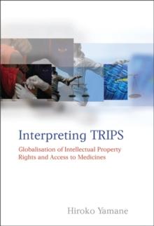 Interpreting TRIPS : Globalisation of Intellectual Property Rights and Access to Medicines