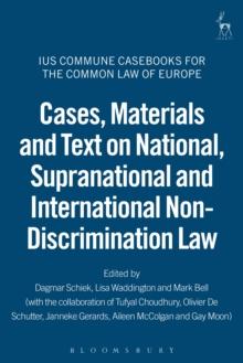 Cases, Materials and Text on National, Supranational and International Non-Discrimination Law : Ius Commune Casebooks for the Common Law of Europe