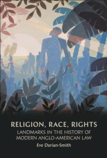 Religion, Race, Rights : Landmarks in the History of Modern Anglo-American Law