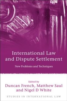 International Law and Dispute Settlement : New Problems and Techniques