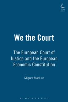 We the Court : The European Court of Justice and the European Economic Constitution