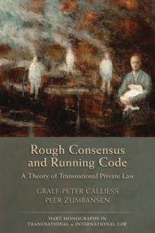 Rough Consensus and Running Code : A Theory of Transnational Private Law