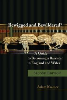 Bewigged and Bewildered? : A Guide to Becoming a Barrister in England and Wales