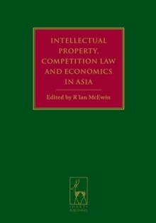 Intellectual Property, Competition Law and Economics in Asia